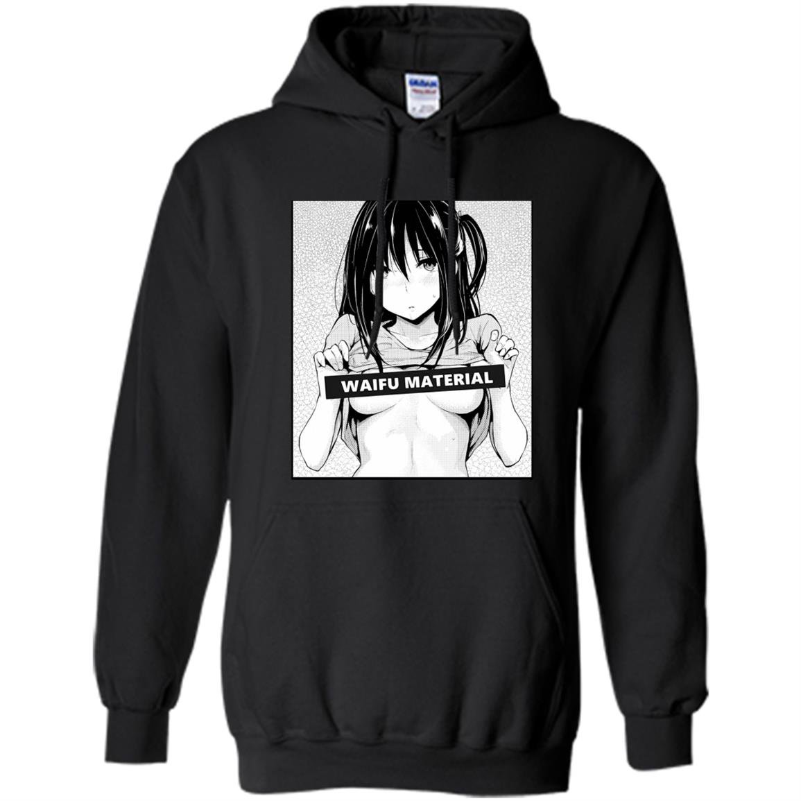 Waifu material Hoodie