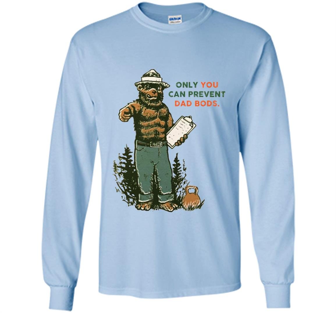Bear only you can prevent dad bods Long Sleeve