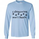 I kissed a dogand i liked it for animal lovers Long Sleeve