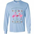 Apparently were trouble when we are together flamingo Long Sleeve