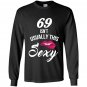 69 yrs old isnt usually this sexy 69th birthday Long Sleeve