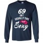 69 yrs old isnt usually this sexy 69th birthday Long Sleeve