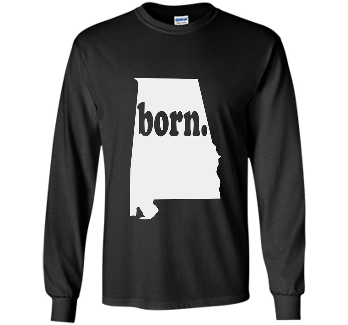 Alabama home love alabama born Long Sleeve