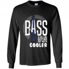 Bass a lot like guitar but much cooler bass player Long Sleeve