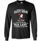 Behind every crazy biker is an even crazier old lady Long Sleeve