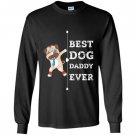 Best dog dad ever daddy Long Sleeve