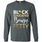 Black educated bougie and petty Long Sleeve