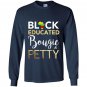 Black educated bougie and petty Long Sleeve
