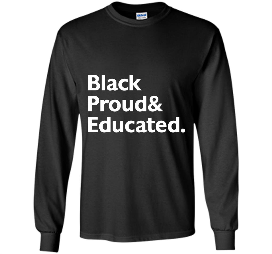 Black proud and educated Long Sleeve