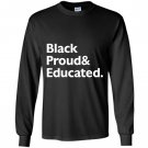 Black proud and educated Long Sleeve