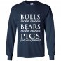 Bulls and bears make money Long Sleeve