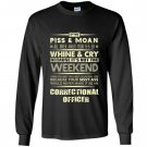 Correctional officer if you piss and moan all week Long Sleeve
