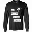 Dad to the rescue againhelicopter Long Sleeve