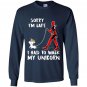 Deadpool sorry im late i had to walk my unicorn Long Sleeve