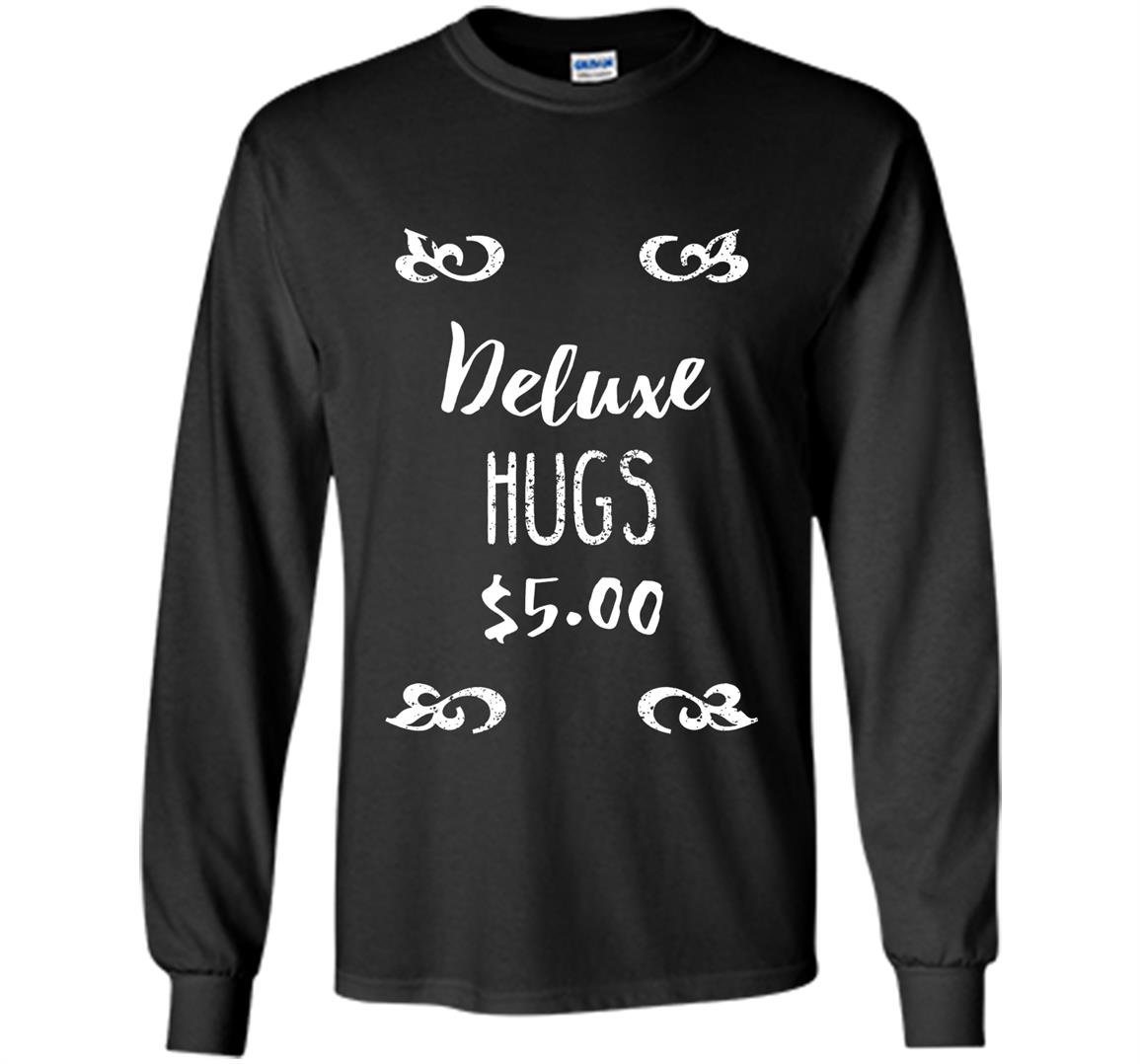 Deluxe hugs funny Long Sleeve