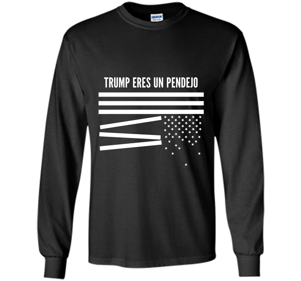 Donald trump eres un pendejo broken us flag funny Long Sleeve