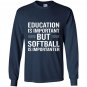 Education is important but softball is importanter Long Sleeve