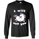 Funny ill cut you unicornanimal magical meme Long Sleeve