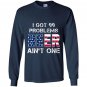 I got 99 problems but beer aint one Long Sleeve