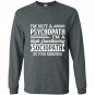 Im not a psychopath im a high functioning sociopath Long Sleeve