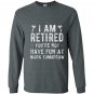 Im retired youre not funny retirement joke gift Long Sleeve