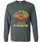 Its always gritty in philadelphia Long Sleeve