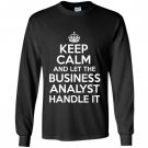 Keep calm and let the business analyst handle it Long Sleeve