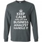 Keep calm and let the business analyst handle it Long Sleeve