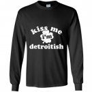 Kiss me im detroitish distressed Long Sleeve