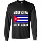 Make cuba great again cuban pride Long Sleeve