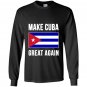 Make cuba great again cuban pride Long Sleeve
