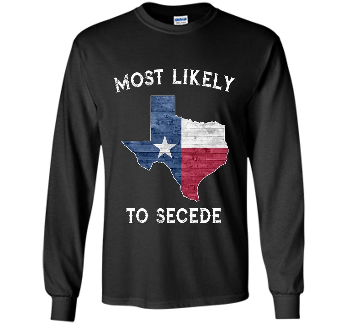 Most likely to secede vintage state of texas flag Long Sleeve