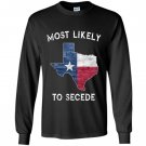 Most likely to secede vintage state of texas flag Long Sleeve