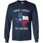 Most likely to secede vintage state of texas flag Long Sleeve