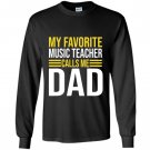 My favorite music teacher calls me dad funny music teacher Long Sleeve