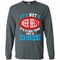 Not a beer belly its a fuel for sex machine Long Sleeve