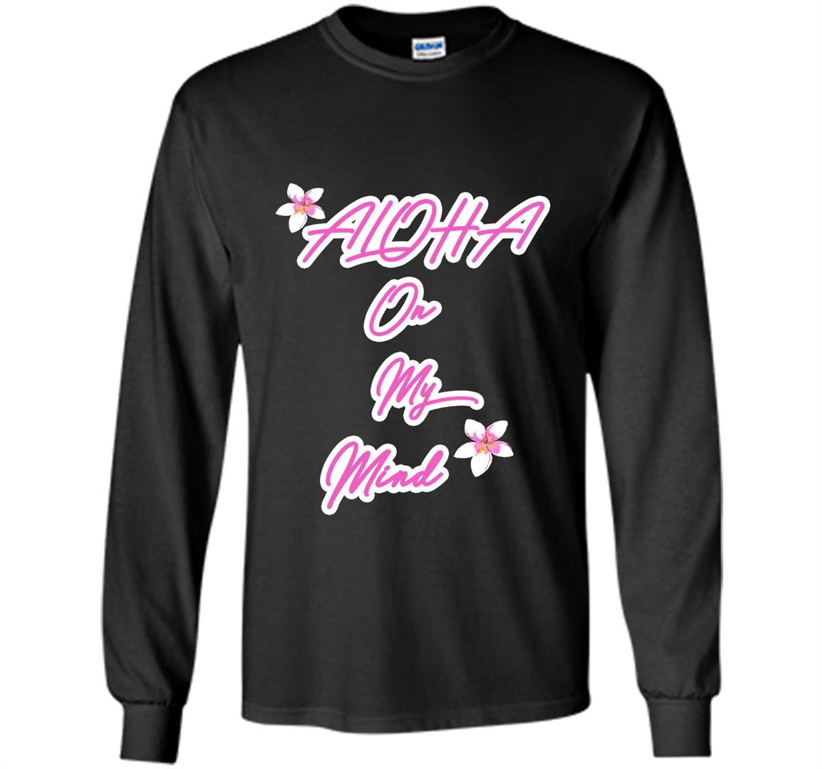 Ohana designs aloha on my mind with pink plumerias Long Sleeve