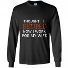 Retirement celebrate funny end work bossy wife gift Long Sleeve