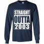 Straight outta 200316th birthday gif Long Sleeve