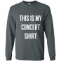 This is my concer funny music festival Long Sleeve