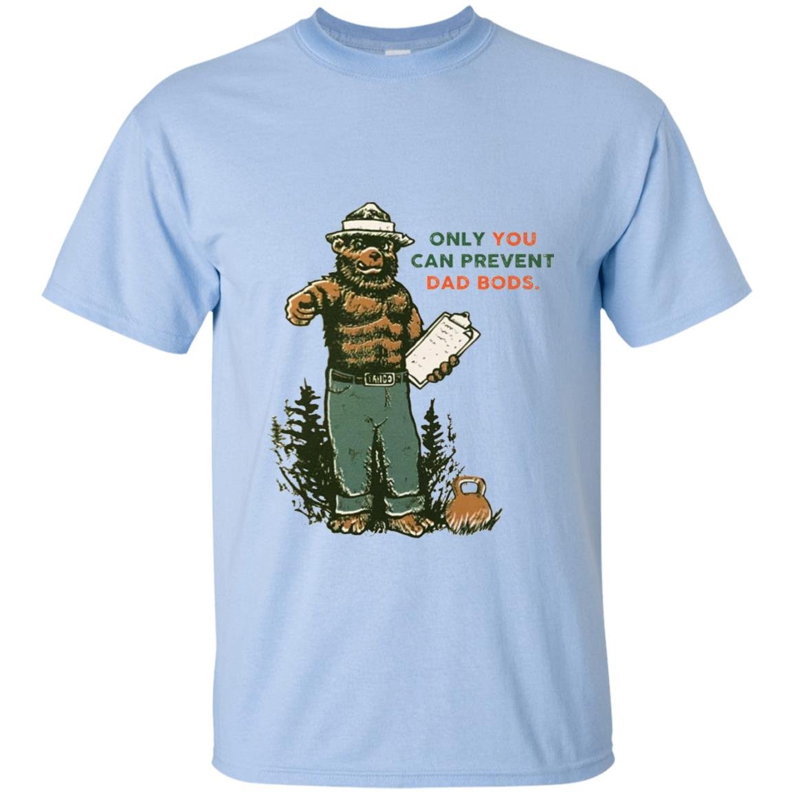 Bear only you can prevent dad bods T-shirt