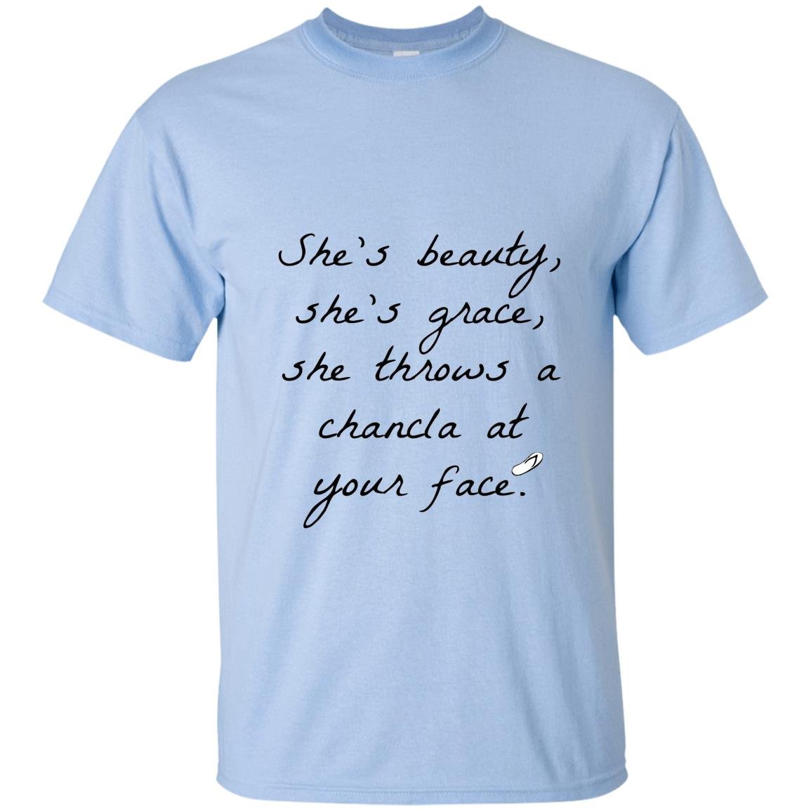 Shes beauty shes grace she throws a chancla at your face T-shirt