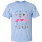 Apparently were trouble when we are together flamingo T-shirt