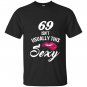 69 yrs old isnt usually this sexy 69th birthday T-shirt