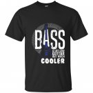 Bass a lot like guitar but much cooler bass player T-shirt
