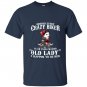 Behind every crazy biker is an even crazier old lady T-shirt