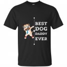 Best dog dad ever daddy T-shirt