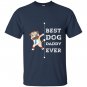 Best dog dad ever daddy T-shirt
