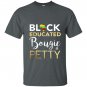 Black educated bougie and petty T-shirt