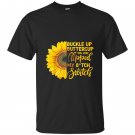 Buckle up buttercup you just flipped my bitch switch T-shirt